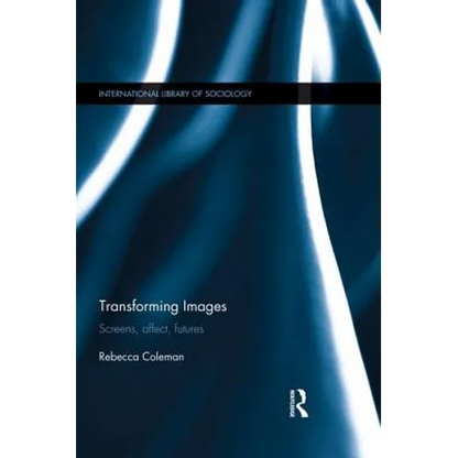 Transforming Images: Screens, Affect, Futures - Paperback