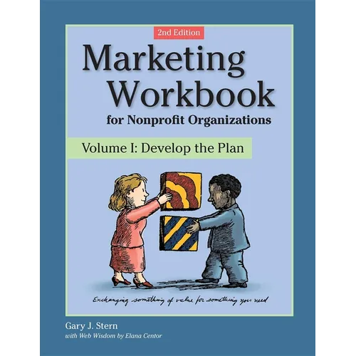 Marketing Workbook for Nonprofit Organizations: Develop the Plan - Hardcover