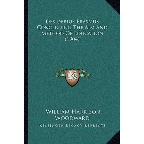 Desiderius Erasmus Concerning The Aim And Method Of Education (1904) - Paperback