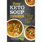 Easy Keto Soup Cookbook: Hearty Fat-Burning Keto Soups For Weight Loss And Optimum Health - Paperback