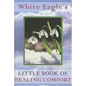 White Eagle's Little Book of Healing Comfort - Hardcover