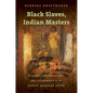 Black Slaves, Indian Masters: Slavery, Emancipation, and Citizenship in the Native American South - Paperback