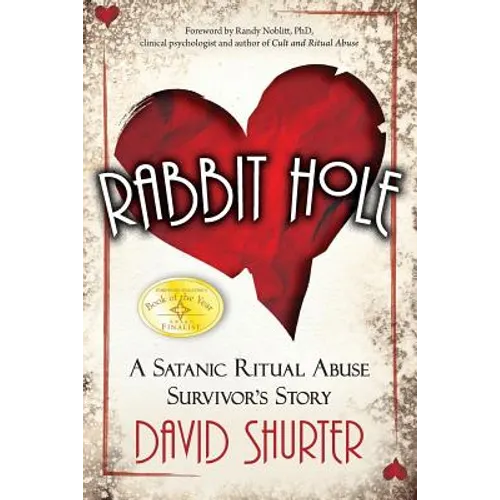 Rabbit Hole: A Satanic Ritual Abuse Survivor's Story - Paperback