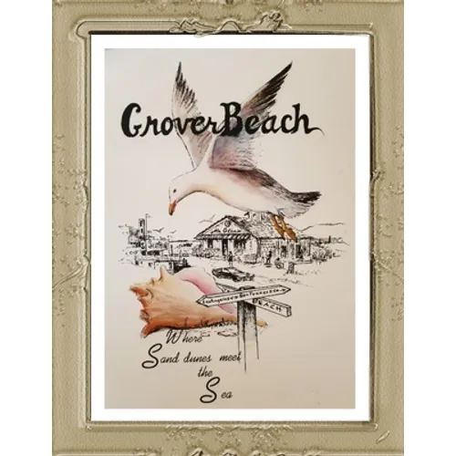 Grover Beach: Where Sand Dunes Meet the Sea - Paperback