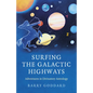 Surfing the Galactic Highways: Adventures in Divinatory Astrology - Paperback