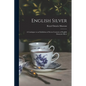 English Silver: a Catalogue to an Exhibition of Seven Centuries of English Domestic Silver - Paperback