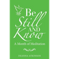 Be Still and Know: A Month of Meditation - Paperback