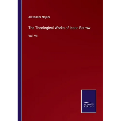 The Theological Works of Isaac Barrow: Vol. VII - Paperback