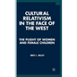 Cultural Relativism in the Face of the West: The Plight of Women and Female Children - Hardcover