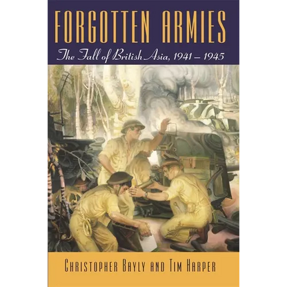 Forgotten Armies: The Fall of British Asia, 1941-1945 - Paperback