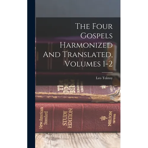 The Four Gospels Harmonized And Translated, Volumes 1-2 - Hardcover