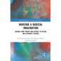 Nursing a Radical Imagination: Moving from Theory and History to Action and Alternate Futures - Paperback