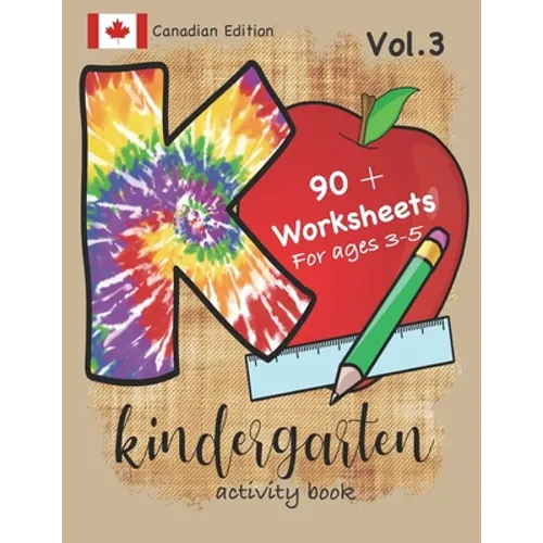 Kindergarten Activity Book Vol. 3 Canadian Edition 90 + Worksheets for ages 3-5: Kindergarten Workbook Canada Edition for Homeschool, Practice and Kin - Paperback