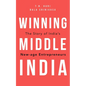 Winning Middle India: The Story of India's New-Age Entrepreneurs - Hardcover