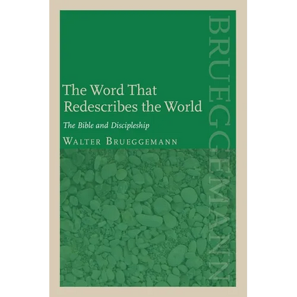 The Word That Redescribes the World: The Bible and Discipleship - Paperback