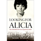Looking for Alicia: The Unfinished Life of an Argentinian Rebel - Hardcover