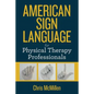 American Sign Language for Physical Therapy Professionals - Paperback