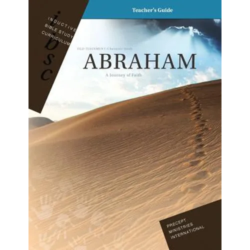Abraham - A Journey of Faith (Genesis 12 - 25) (Inductive Bible Study Curriculum Teacher's Guide) - Paperback