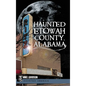 Haunted Etowah County, Alabama - Hardcover