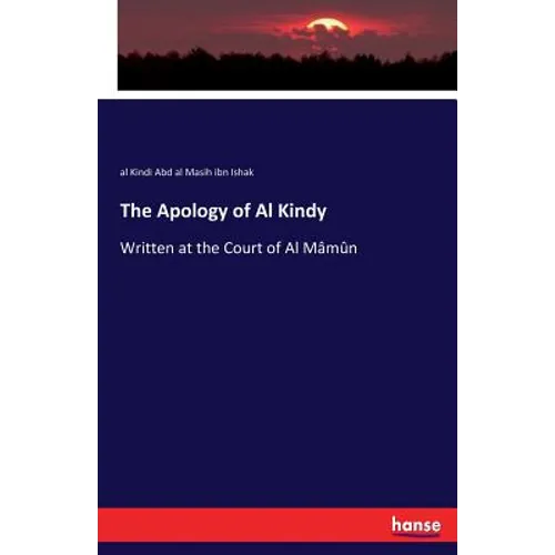 The Apology of Al Kindy: Written at the Court of Al Mâmûn - Paperback