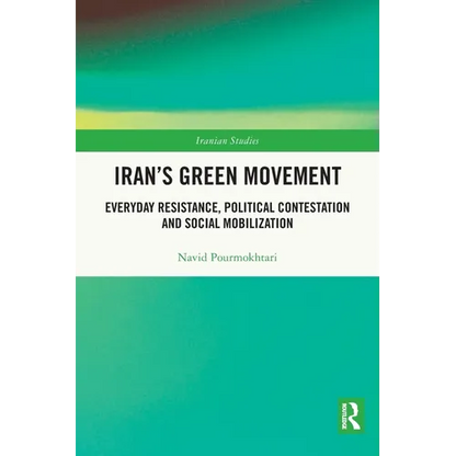Iran's Green Movement: Everyday Resistance, Political Contestation and Social Mobilization - Paperback