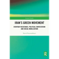 Iran's Green Movement: Everyday Resistance, Political Contestation and Social Mobilization - Paperback