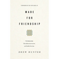 Made for Friendship: The Relationship That Halves Our Sorrows and Doubles Our Joys - Paperback