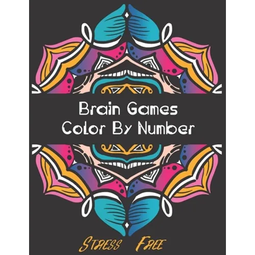 Brain Games - Color by Number: Brain Games Color By Number Stress-Free Coloring: Relaxation and Stress Relief Color By Numbers Activity Book for Adul - Paperback