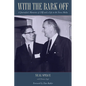 With the Bark Off: A Journalist's Memories of LBJ and a Life in the News Media - Hardcover