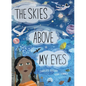 The Skies Above My Eyes - Hardcover