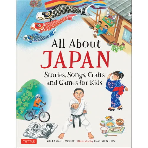 All about Japan: Stories, Songs, Crafts and Games for Kids - Hardcover