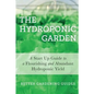 The Hydroponic Garden: A Start Up Guide To A Flourishing And Abundant Hydroponic Yield - Paperback