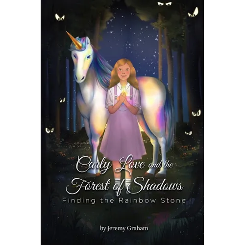 Carly Love and the Forest of Shadows: Finding the Rainbow Stone - Paperback