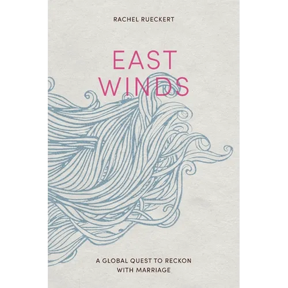 East Winds: A Global Quest to Reckon with Marriage - Paperback