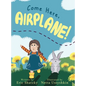 Come Here, Airplane! - Hardcover