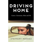 Driving Home: Cancer, Concussion, Mom and Me - Hardcover