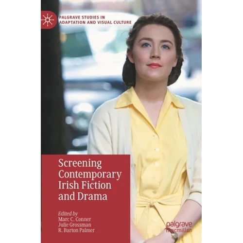 Screening Contemporary Irish Fiction and Drama - Hardcover
