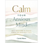 Calm Your Anxious Mind: Daily Devotions to Manage Stress and Build Resilience (a 365-Day Devotional to Help You Embrace Peace and Wellness and Leave B - Hardcover