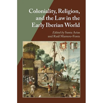 Coloniality, Religion, and the Law in the Early Iberian World - Paperback