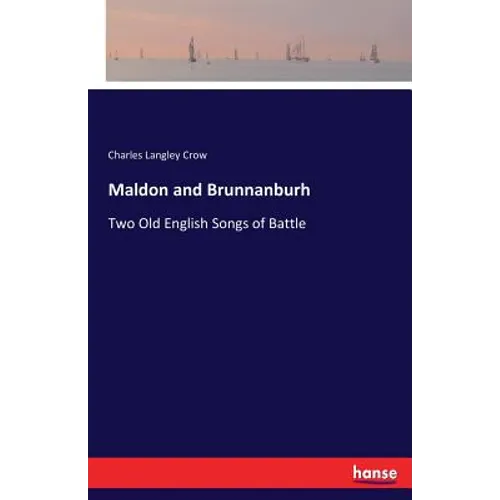 Maldon and Brunnanburh: Two Old English Songs of Battle - Paperback