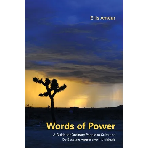 Words of Power: A Guide for Ordinary People to Calm and De-Escalate Aggressive Individuals - Paperback