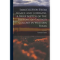 Immigration From Alsace and Lorraine. A Brief Sketch of the History of Castro's Colony in Western Texas - Paperback