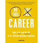 Do This, Not That: Career: What to Do (and Not Do) in 75+ Difficult Workplace Situations - Hardcover