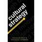 Cultural Strategy: Using Innovative Ideologies to Build Breakthrough Brands - Hardcover