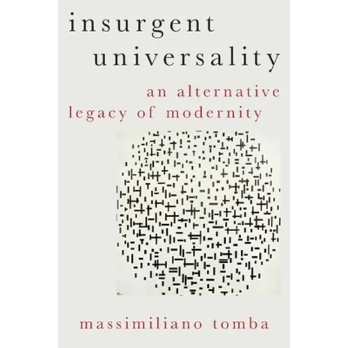 Insurgent Universality: An Alternative Legacy of Modernity - Paperback