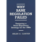 Why Bank Regulation Failed: Designing a Bank Regulatory Strategy for the 1990s - Hardcover