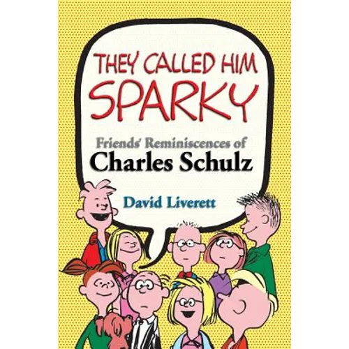 They Called Him Sparky: Friends' Reminiscences of Charles Schulz - Paperback