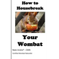 How to Housebreak Your Wombat - Paperback