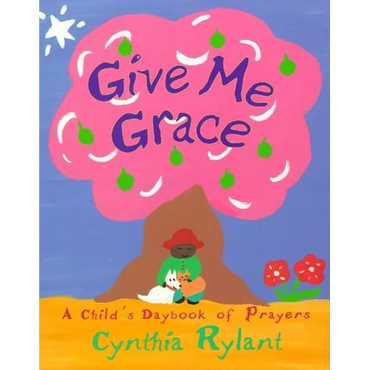 Give Me Grace: A Child's Daybook of Prayers - Hardcover