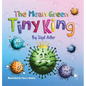 The Mean Green Tiny King - Hardcover